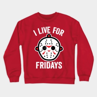 I Live For Fridays Crewneck Sweatshirt